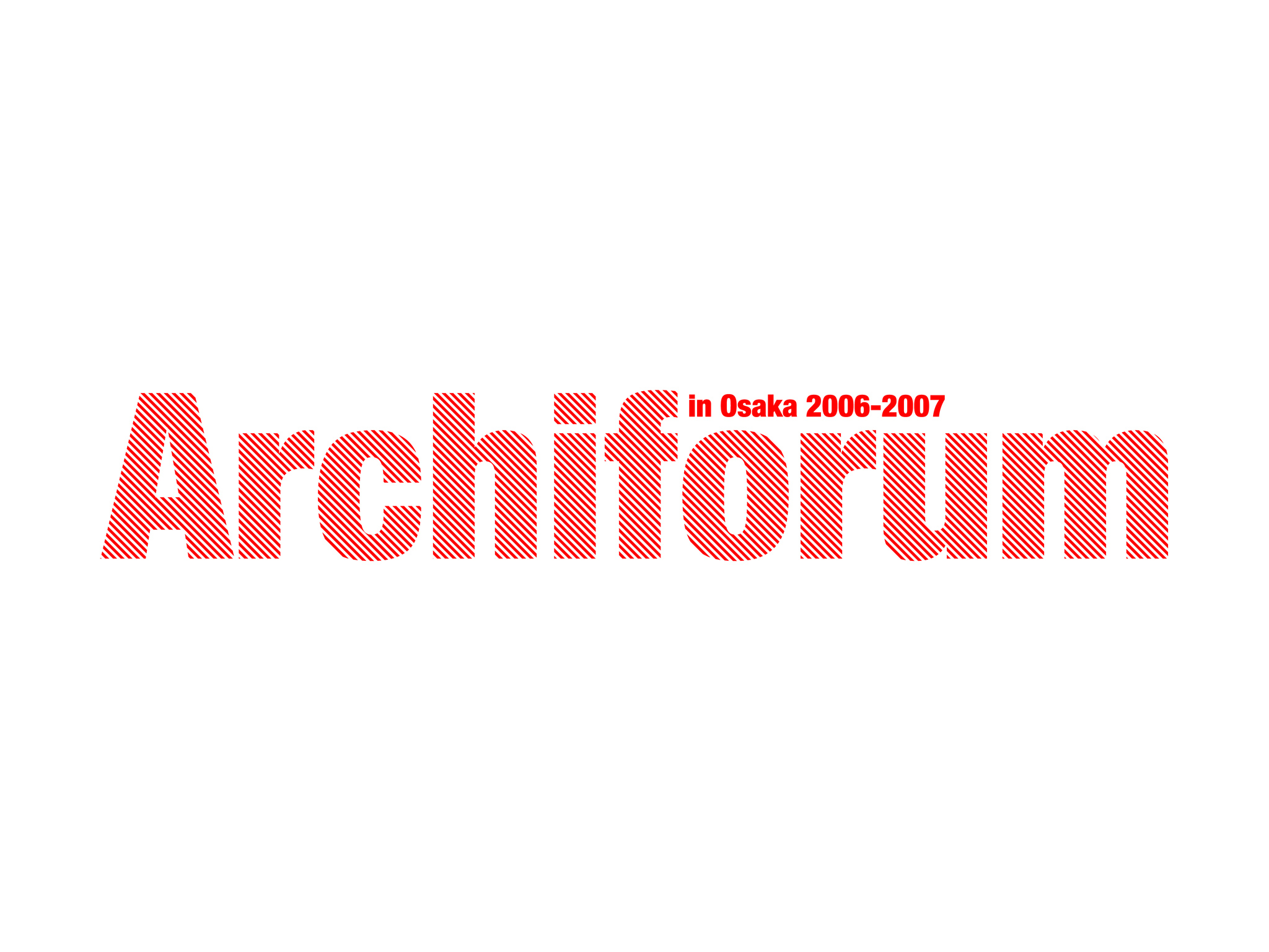 Archiforum in OSAKA 2006-2007